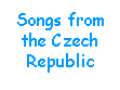 Songs from the Czech Republic