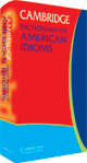 Cambridge Dictionary of American Idioms